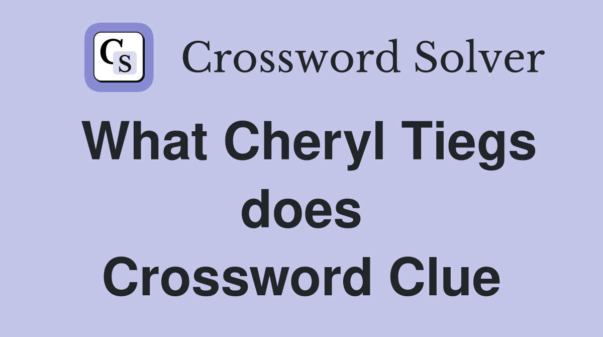 What Cheryl Tiegs does Crossword Clue