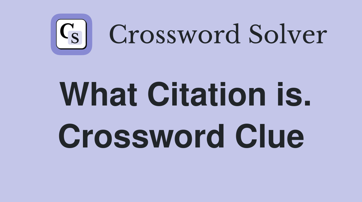 What Citation is. Crossword Clue