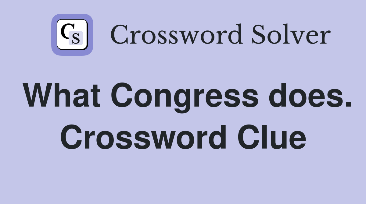 What Congress does. Crossword Clue