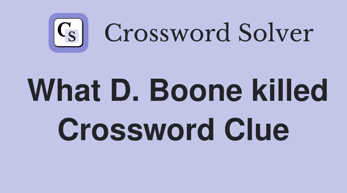 What D. Boone killed Crossword Clue