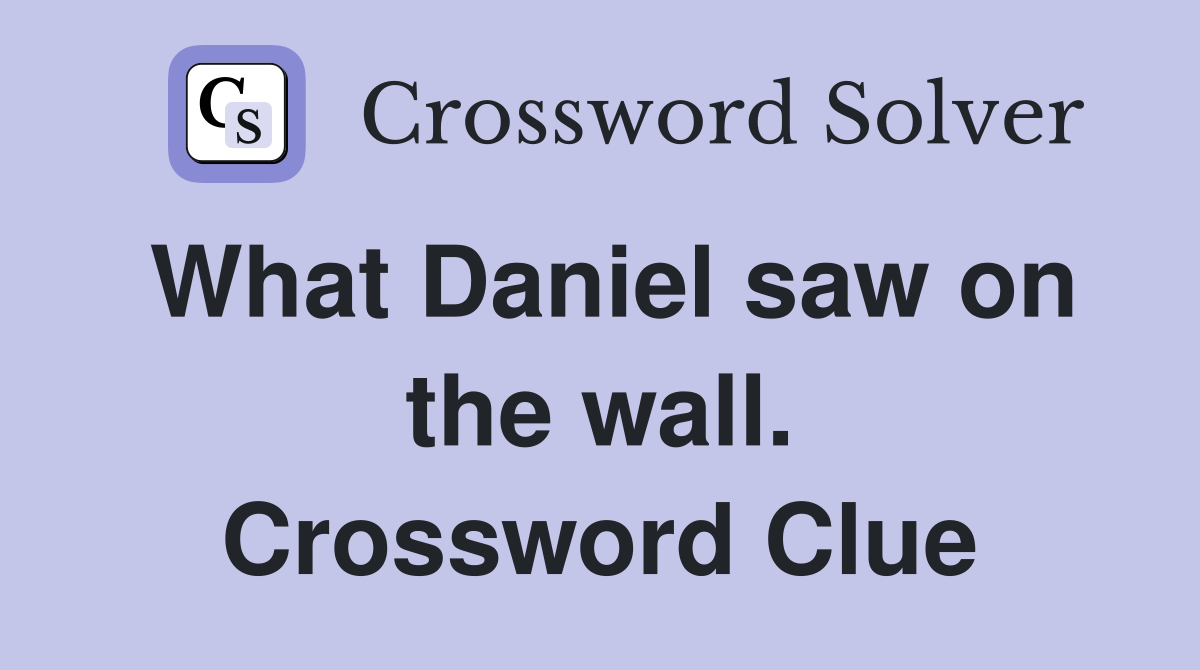What Daniel saw on the wall. Crossword Clue