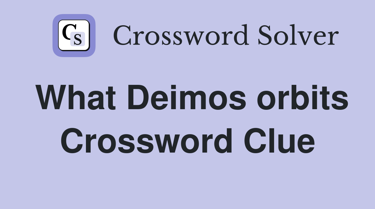 What Deimos orbits Crossword Clue