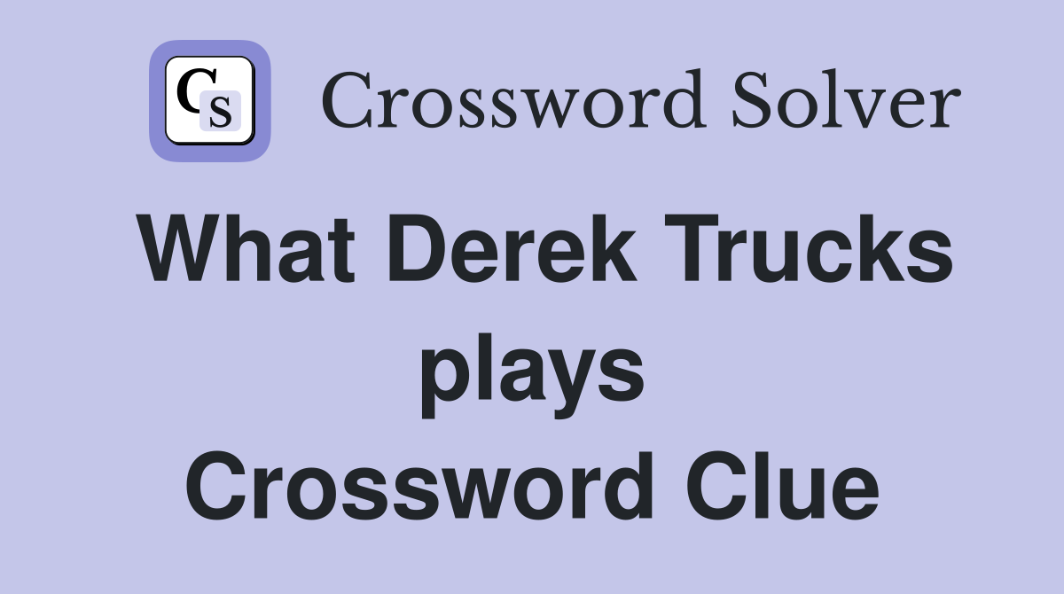 What Derek Trucks plays Crossword Clue