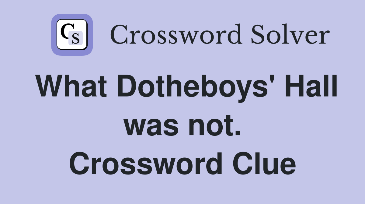 What Dotheboys' Hall was not. Crossword Clue
