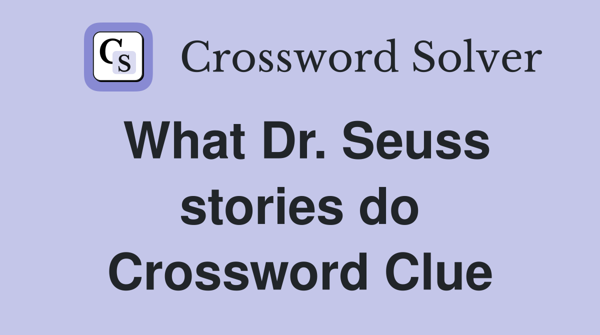 What Dr. Seuss stories do Crossword Clue