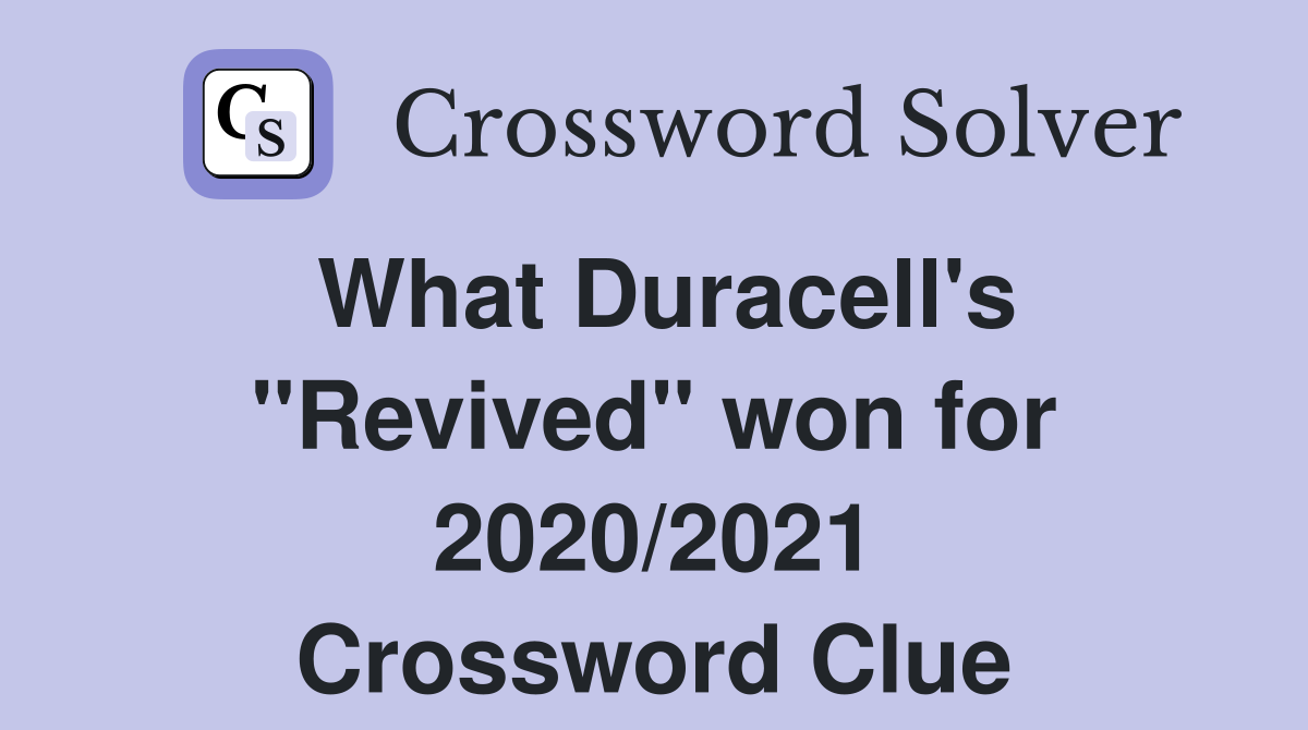 What Duracell's ''Revived'' won for 2020/2021 Crossword Clue