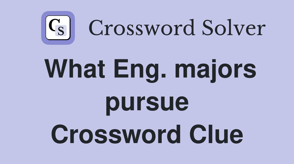 What Eng. majors pursue Crossword Clue