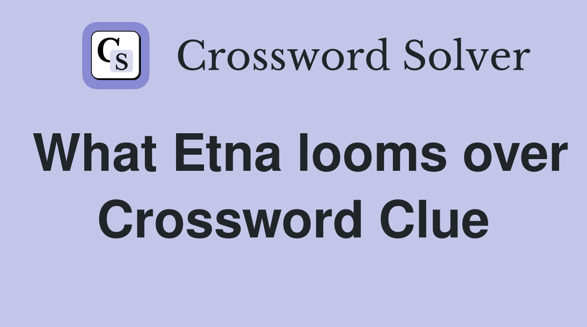 What Etna looms over Crossword Clue