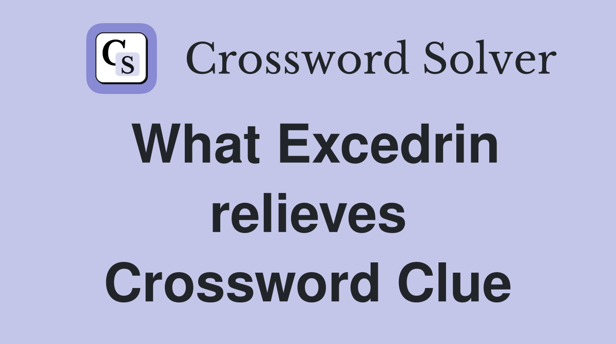 What Excedrin relieves Crossword Clue