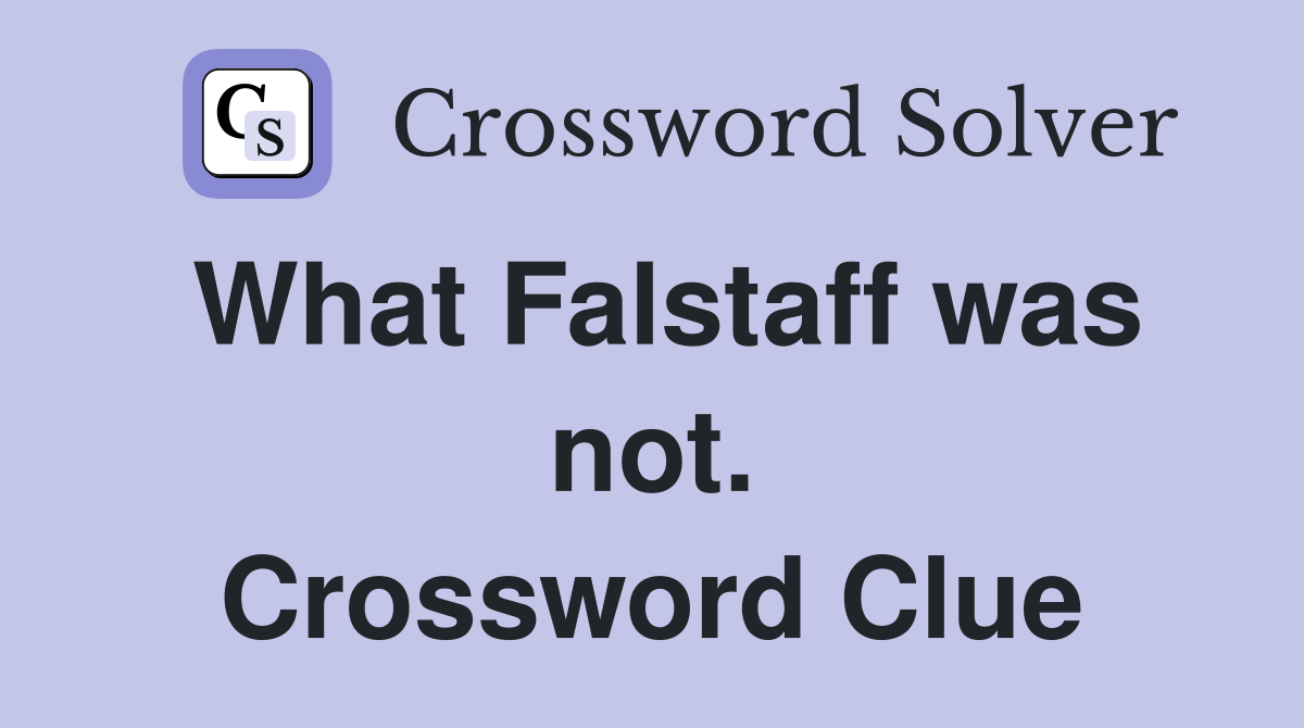 What Falstaff was not. Crossword Clue