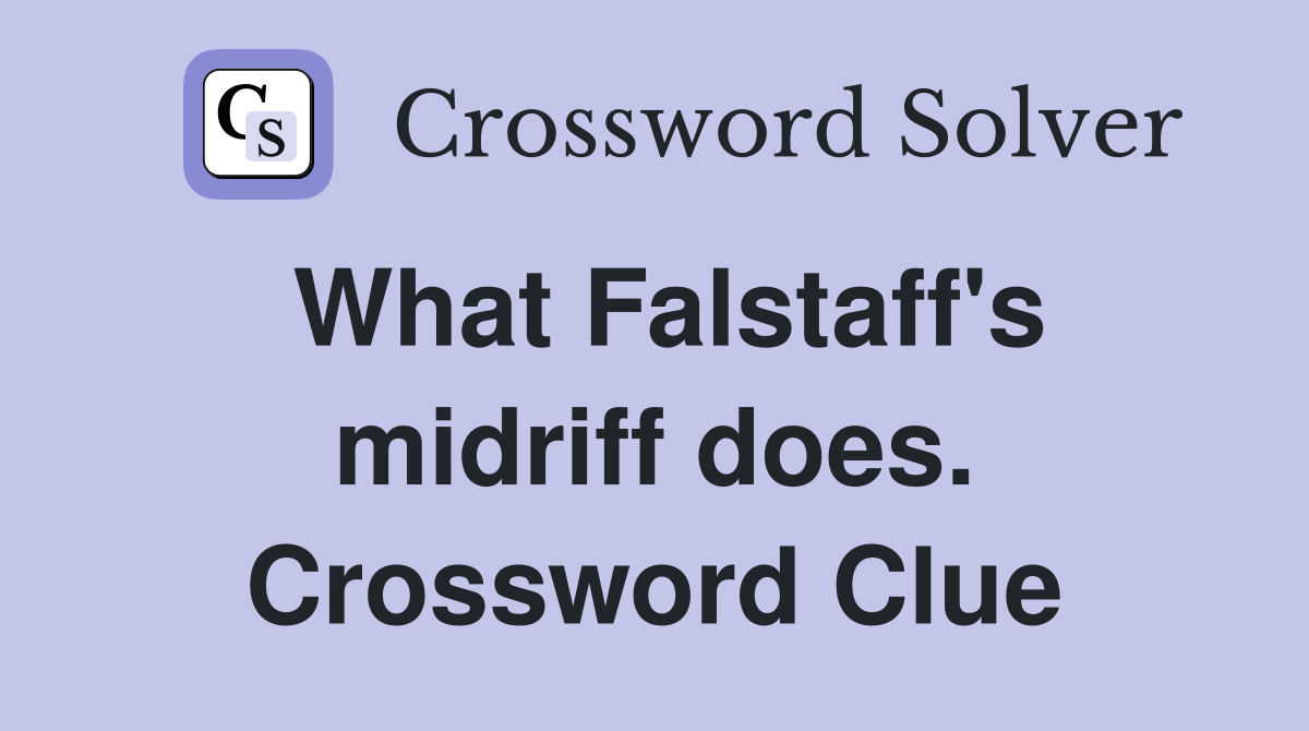 What Falstaff's midriff does. Crossword Clue