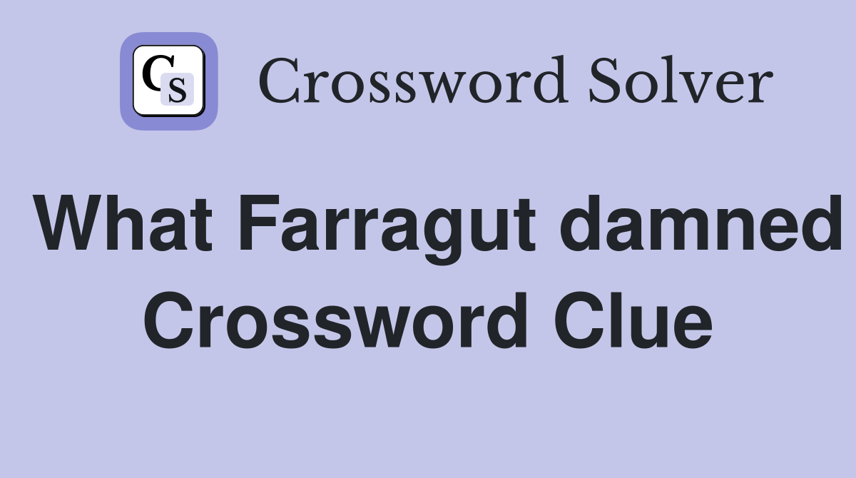 What Farragut damned Crossword Clue
