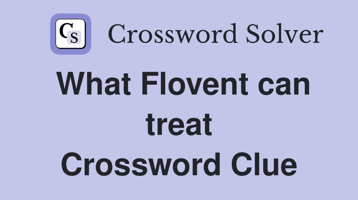 What Flovent can treat Crossword Clue
