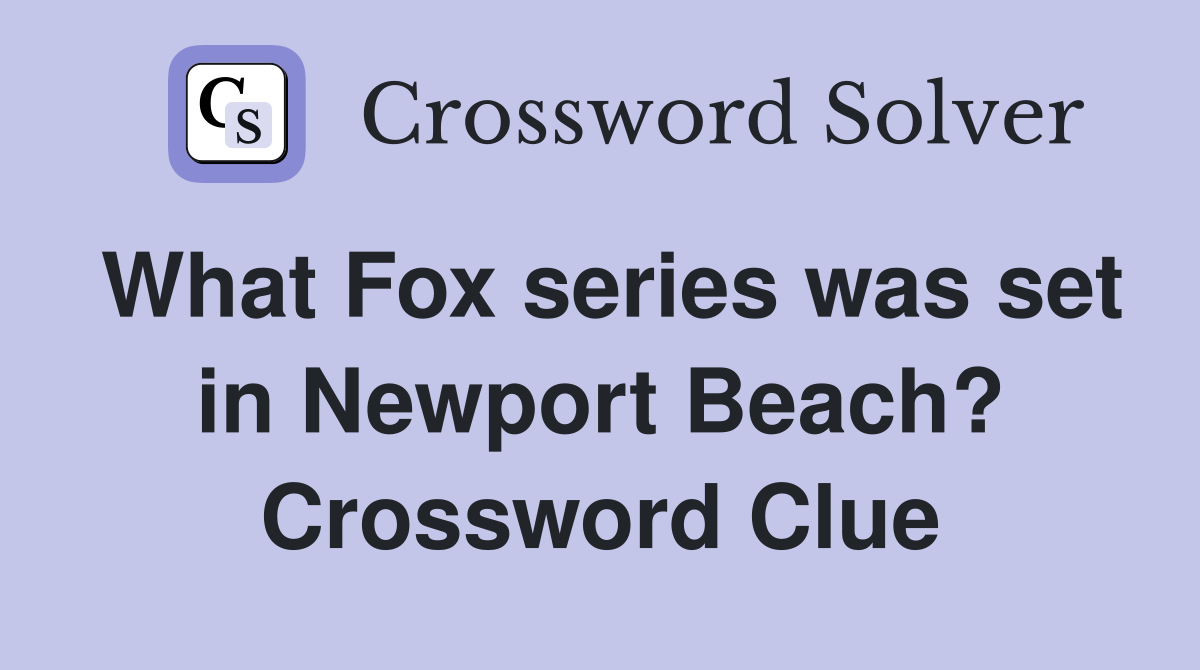What Fox series was set in Newport Beach? Crossword Clue