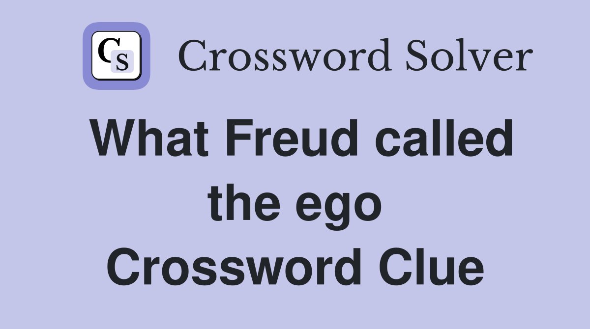 What Freud called the ego Crossword Clue
