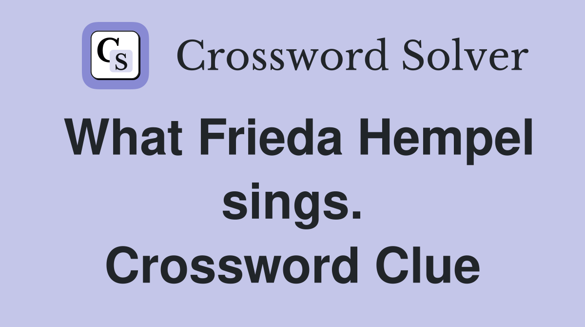 What Frieda Hempel sings. Crossword Clue