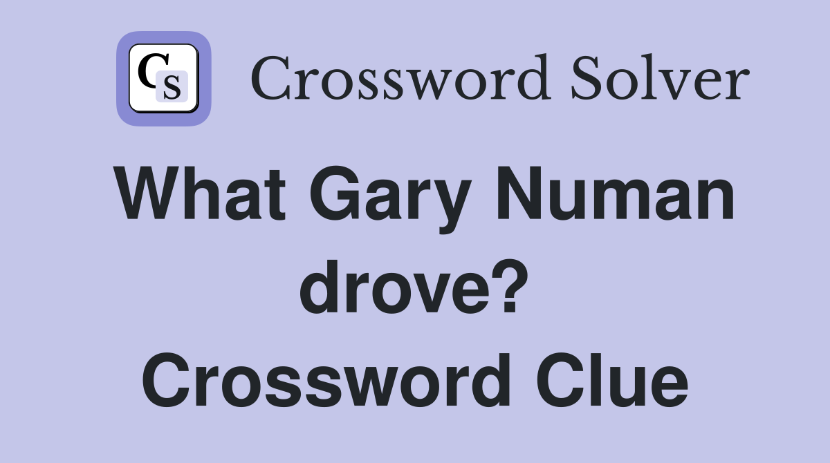 What Gary Numan drove? Crossword Clue