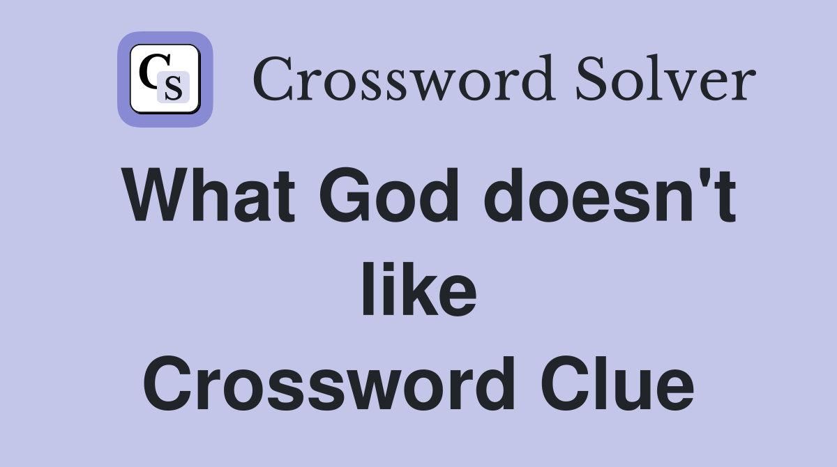 What God doesn't like Crossword Clue