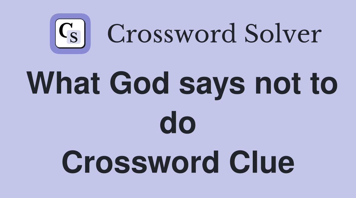 What God says not to do Crossword Clue