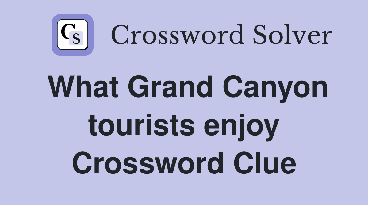 What Grand Canyon tourists enjoy Crossword Clue