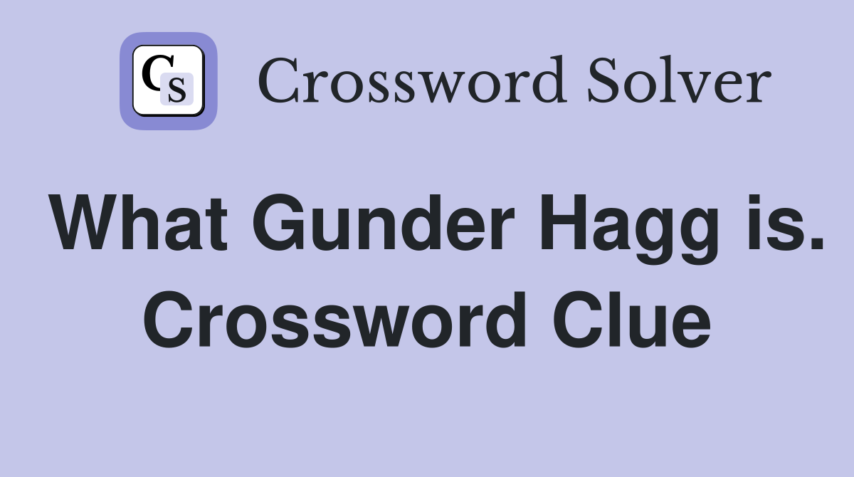 What Gunder Hagg is. Crossword Clue