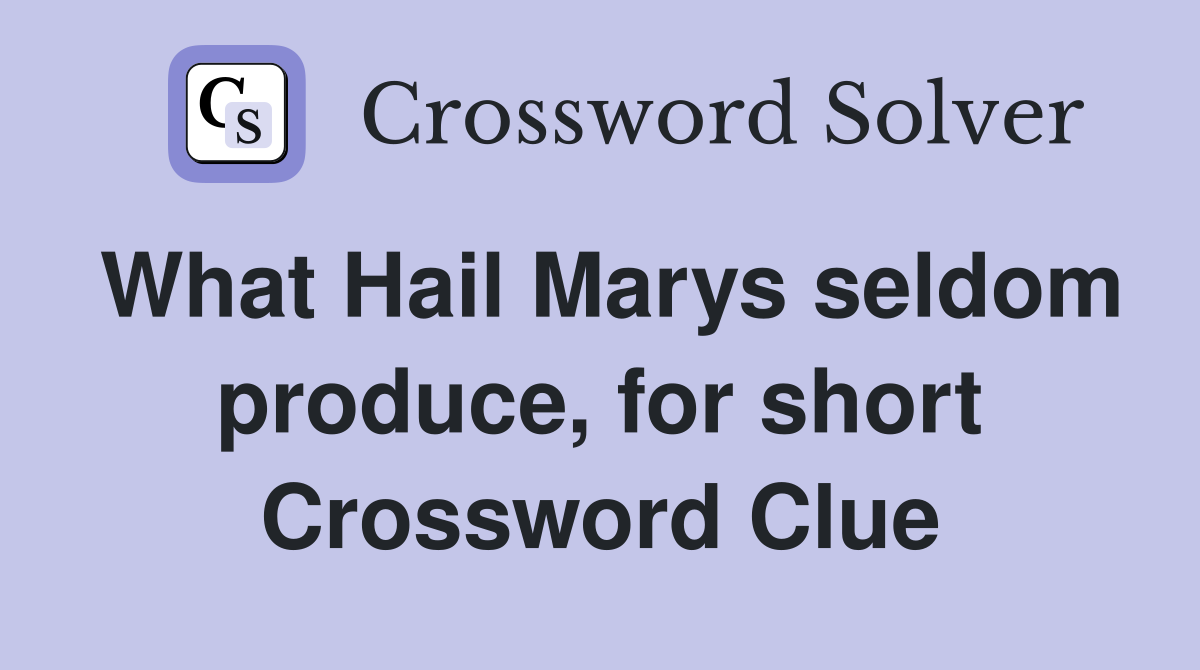 What Hail Marys seldom produce, for short Crossword Clue