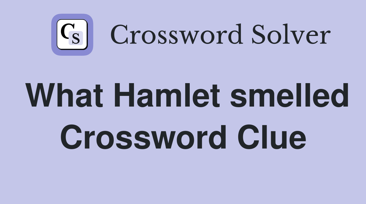 What Hamlet smelled Crossword Clue
