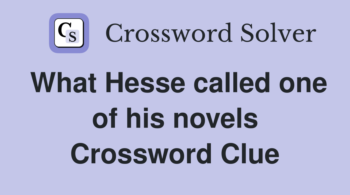 What Hesse called one of his novels Crossword Clue