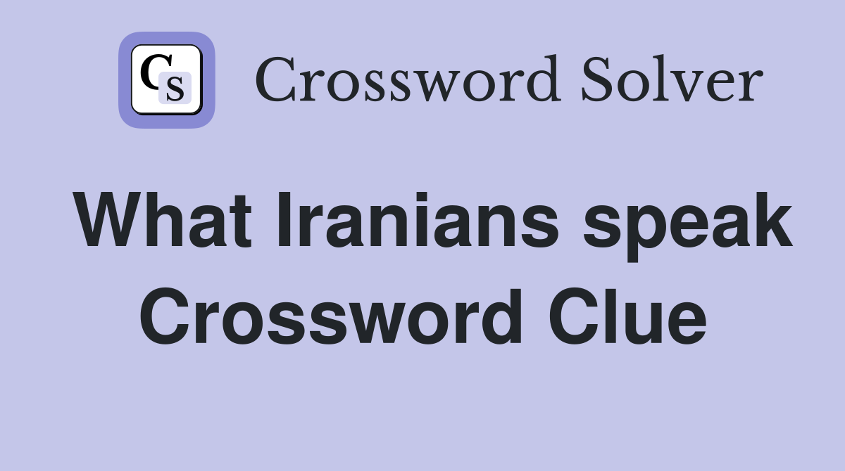 What Iranians speak Crossword Clue