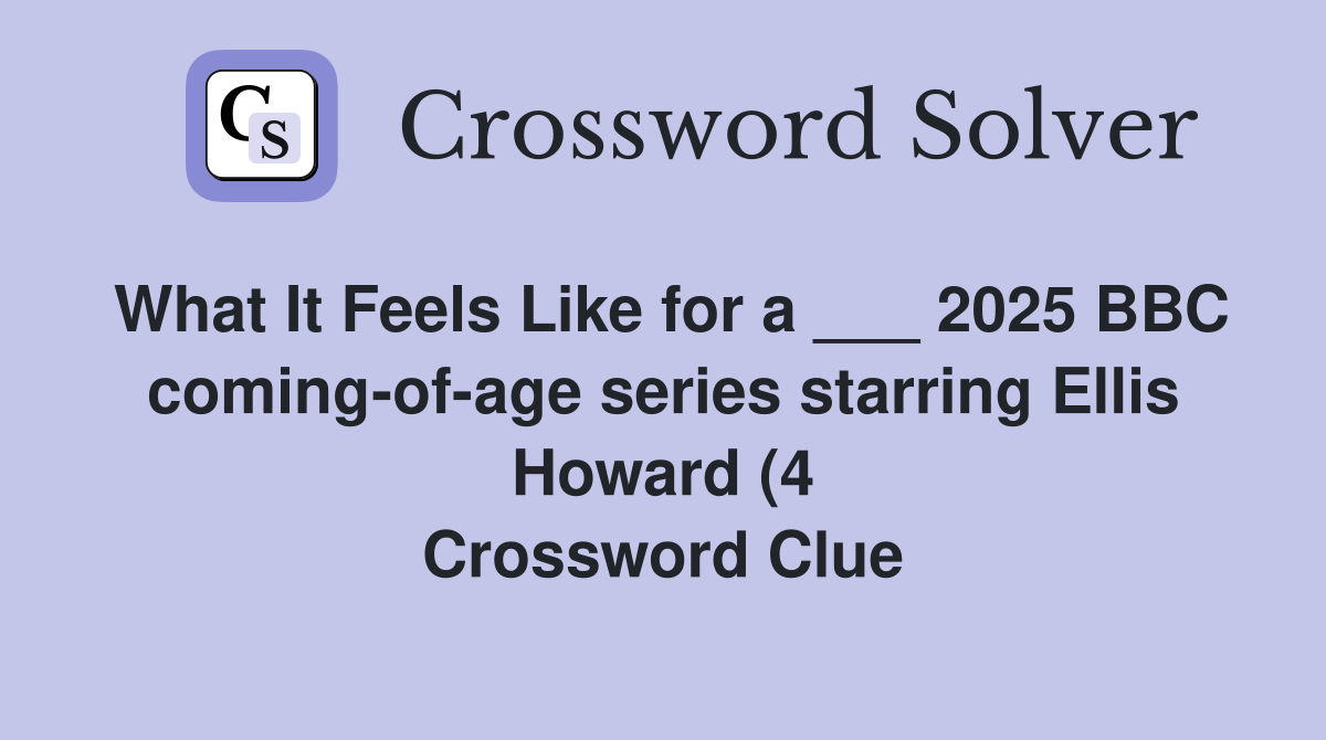 What It Feels Like for a 2025 BBC coming of age series starring What It Feels Like for a 2025 BBC coming of age series starring