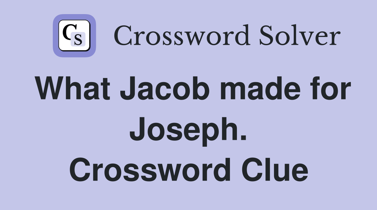 What Jacob made for Joseph. Crossword Clue