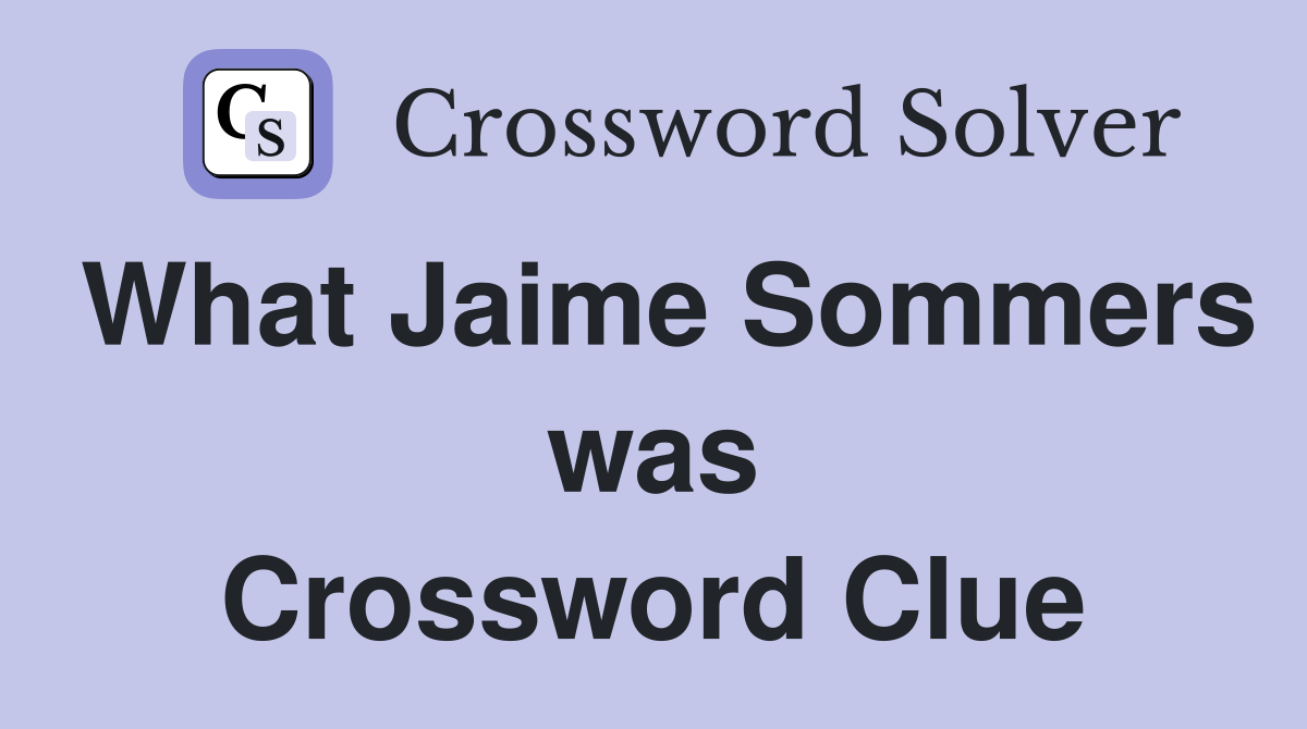 What Jaime Sommers was Crossword Clue
