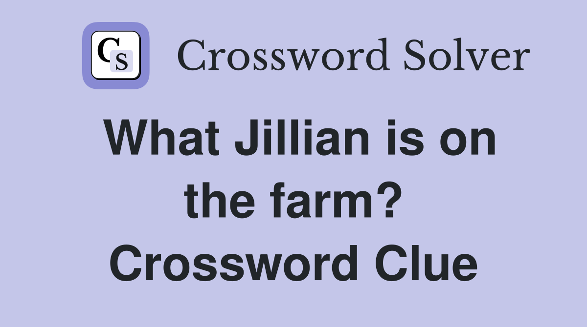 What Jillian is on the farm? Crossword Clue