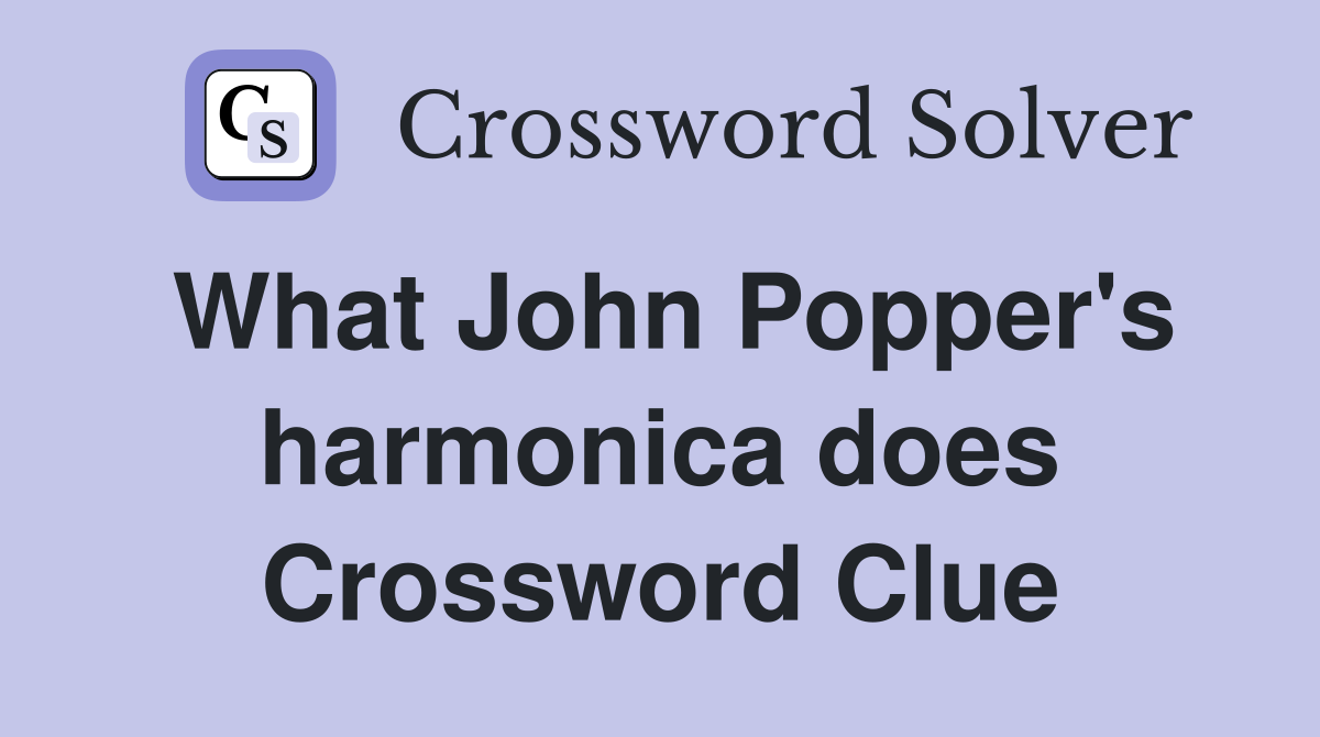 What John Popper's harmonica does Crossword Clue