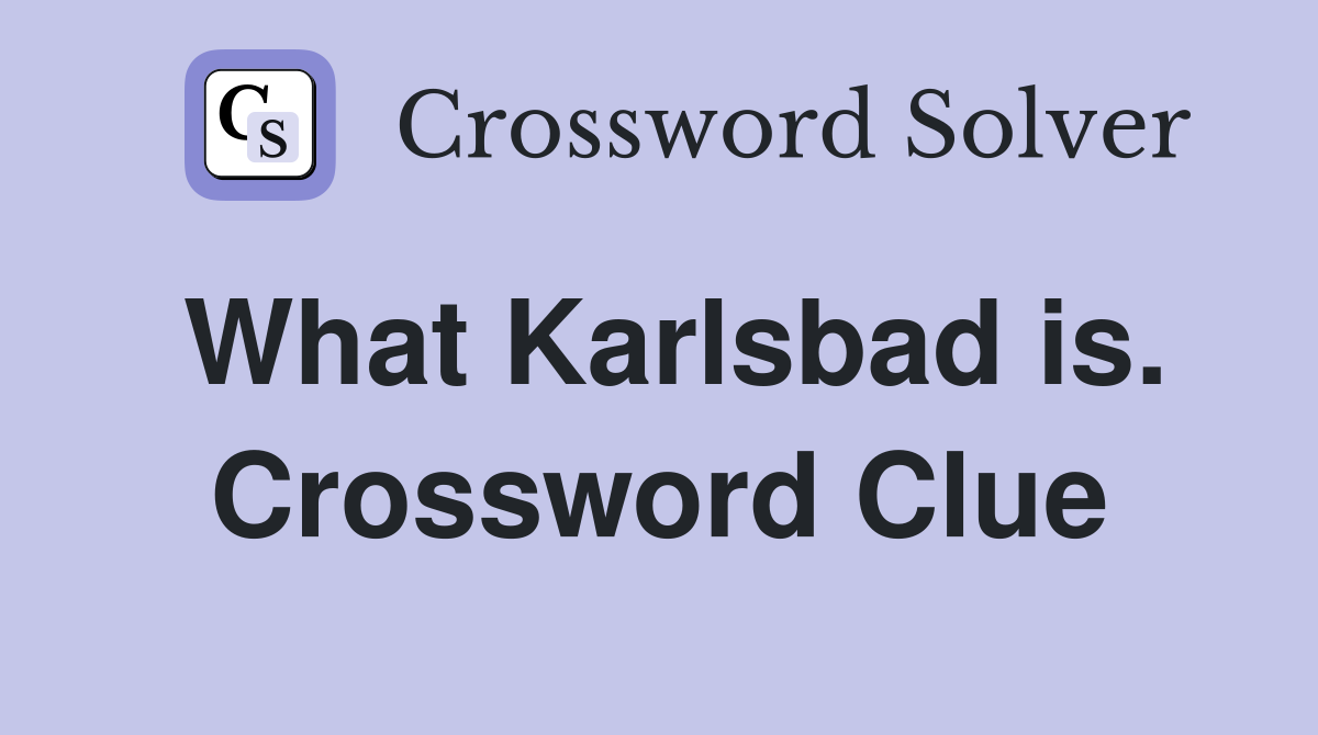 What Karlsbad is. Crossword Clue