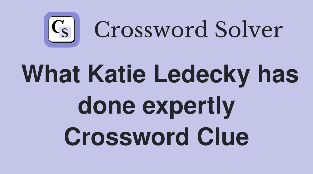What Katie Ledecky has done expertly Crossword Clue