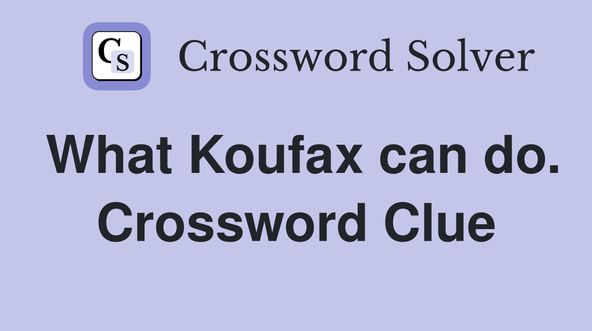 What Koufax can do. Crossword Clue