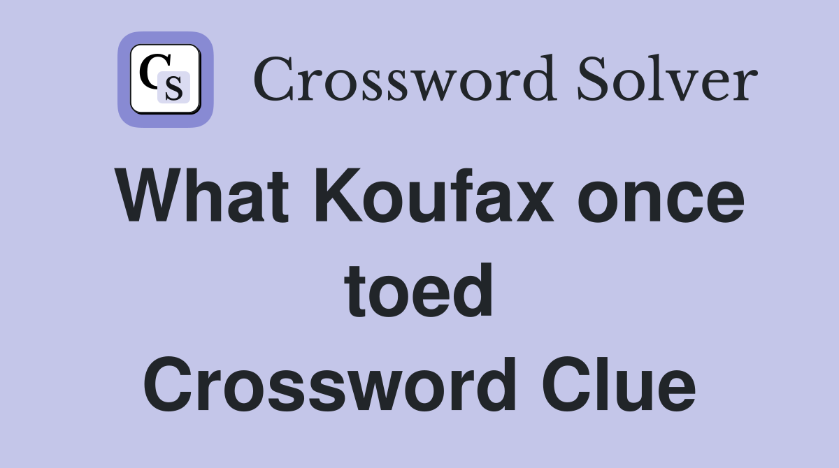 What Koufax once toed Crossword Clue