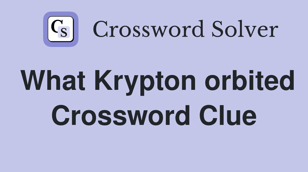 What Krypton orbited Crossword Clue