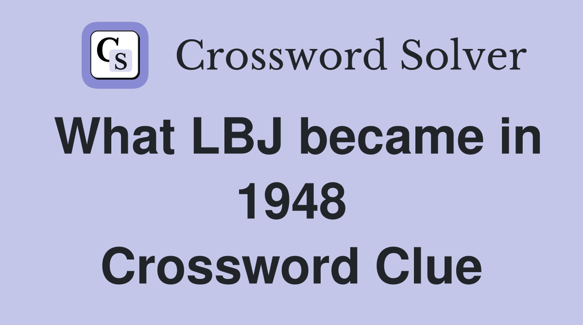 What LBJ became in 1948 Crossword Clue