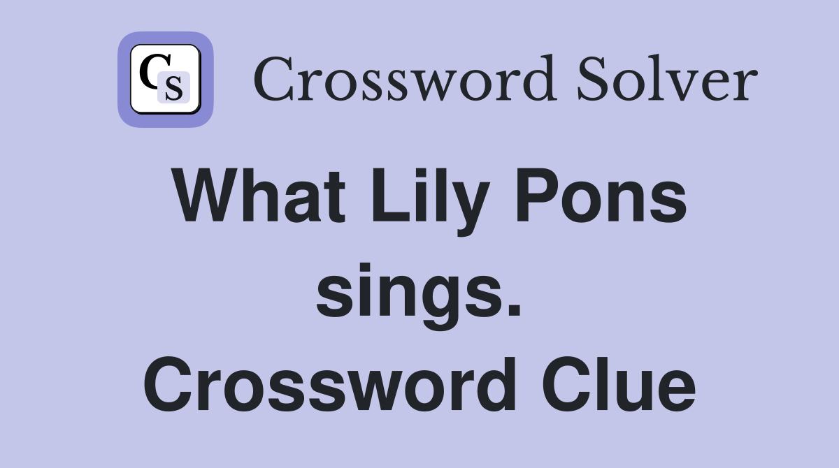 What Lily Pons sings. Crossword Clue