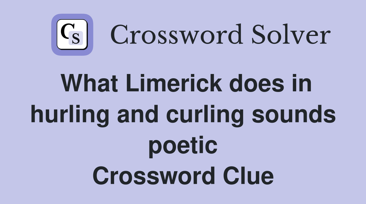 What Limerick does in hurling and curling sounds poetic Crossword Clue