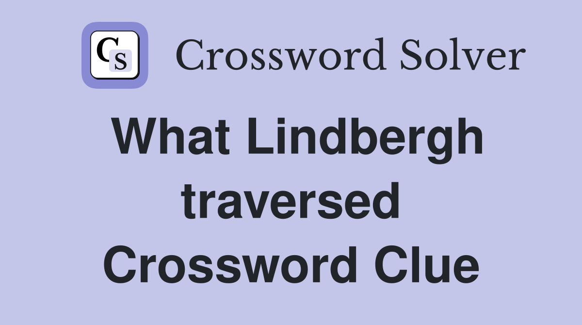 What Lindbergh traversed Crossword Clue