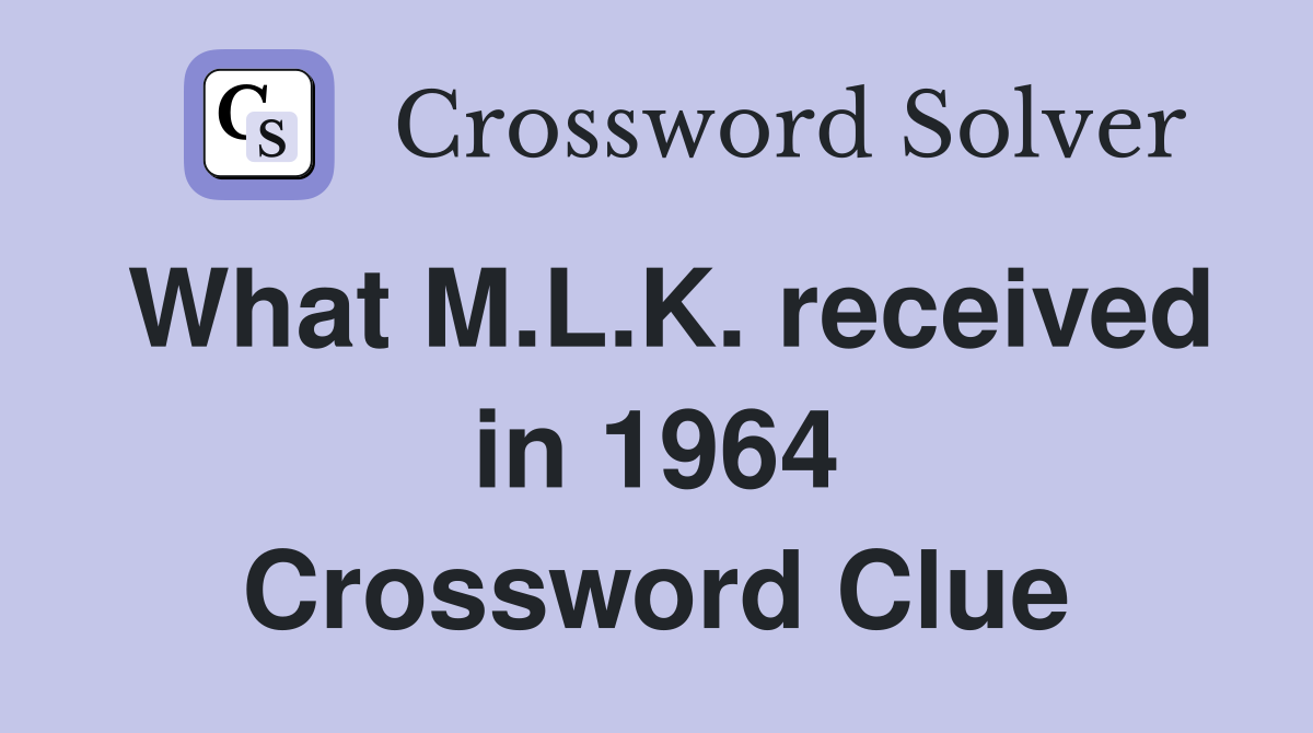 What M.L.K. received in 1964 Crossword Clue