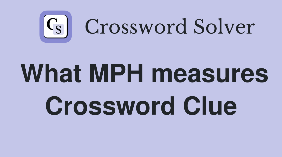 What MPH measures Crossword Clue