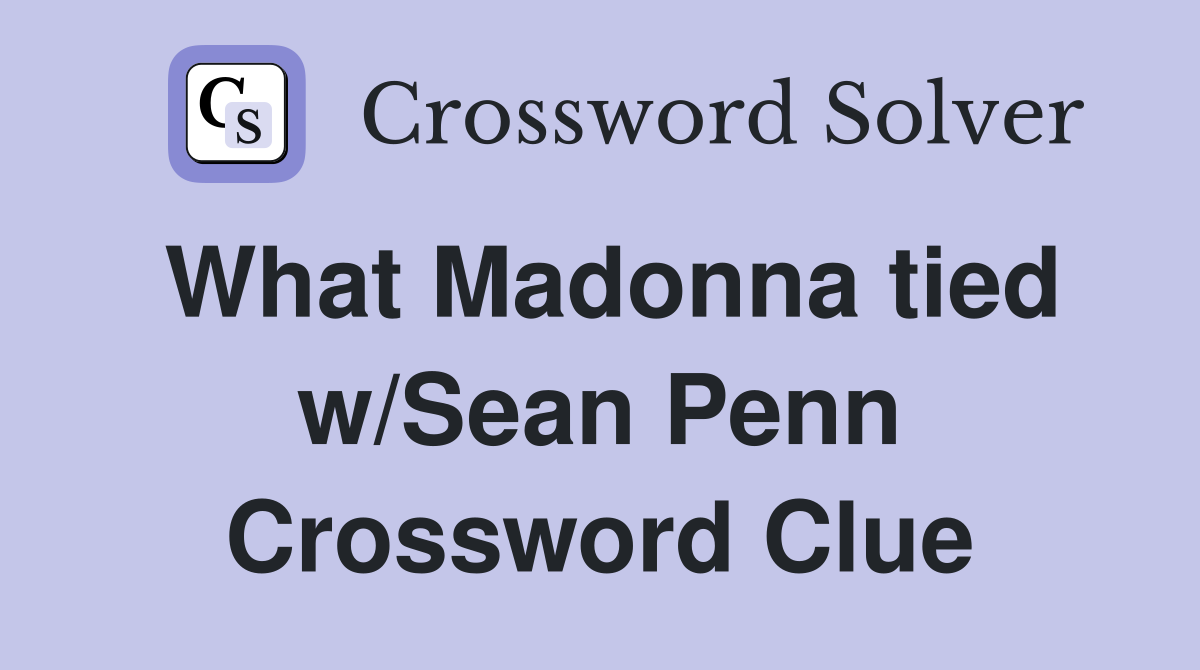 What Madonna tied w/Sean Penn Crossword Clue