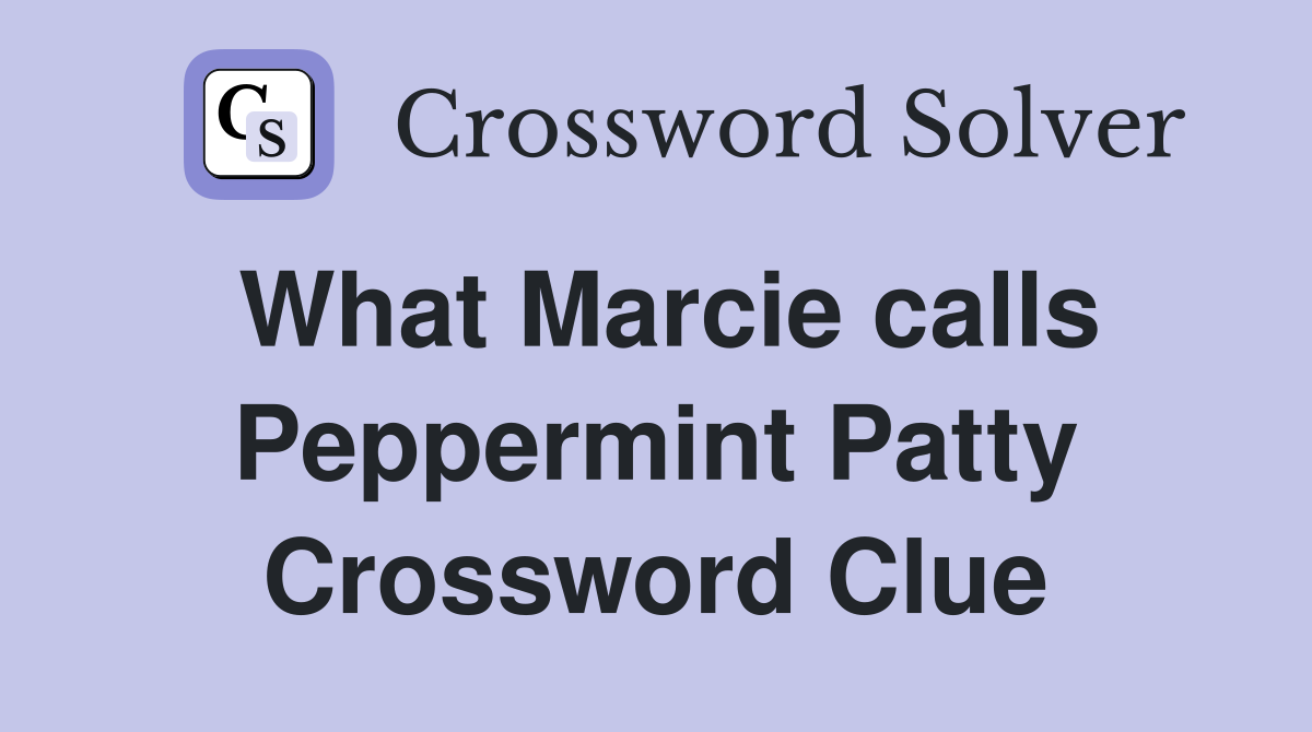 What Marcie calls Peppermint Patty Crossword Clue