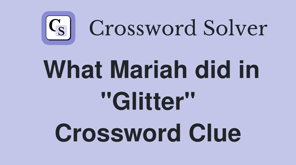 What Mariah did in "Glitter" Crossword Clue