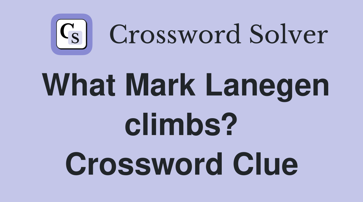 What Mark Lanegen climbs? Crossword Clue