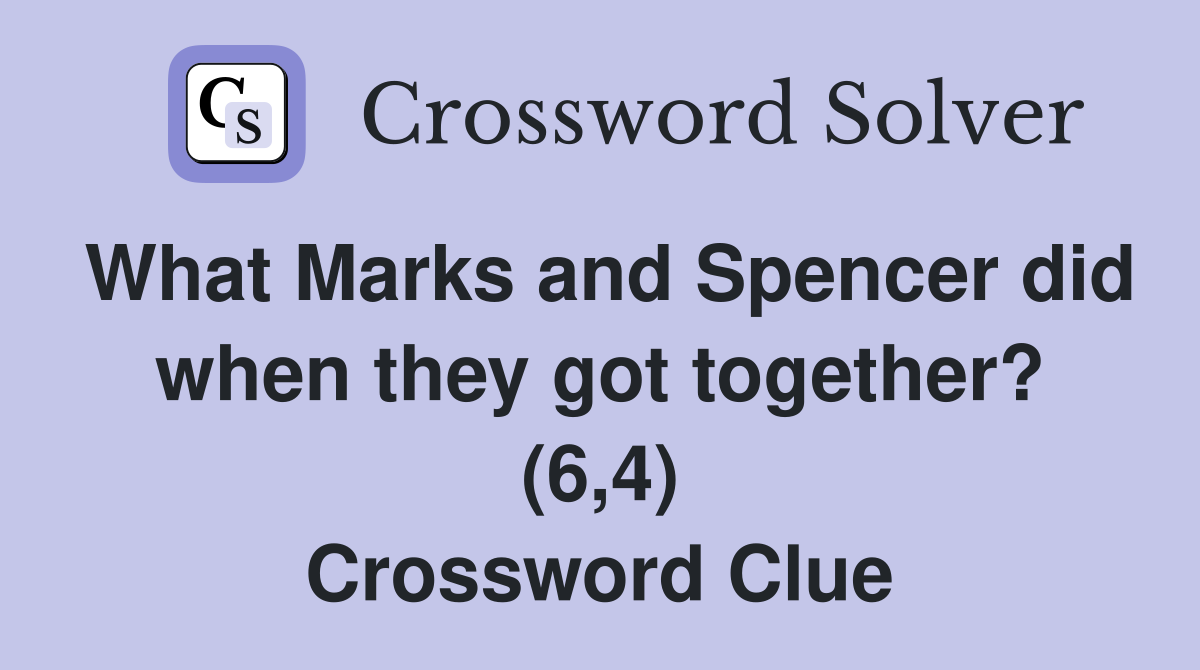 What Marks and Spencer did when they got together? (6 4) Crossword